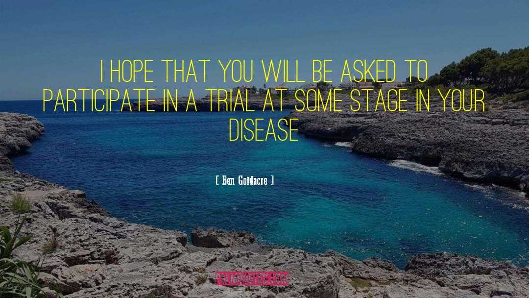 Ben Goldacre Quotes: I hope that you will