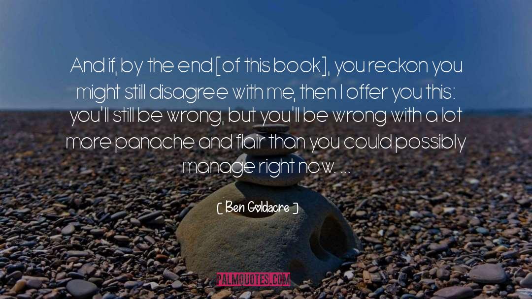 Ben Goldacre Quotes: And if, by the end