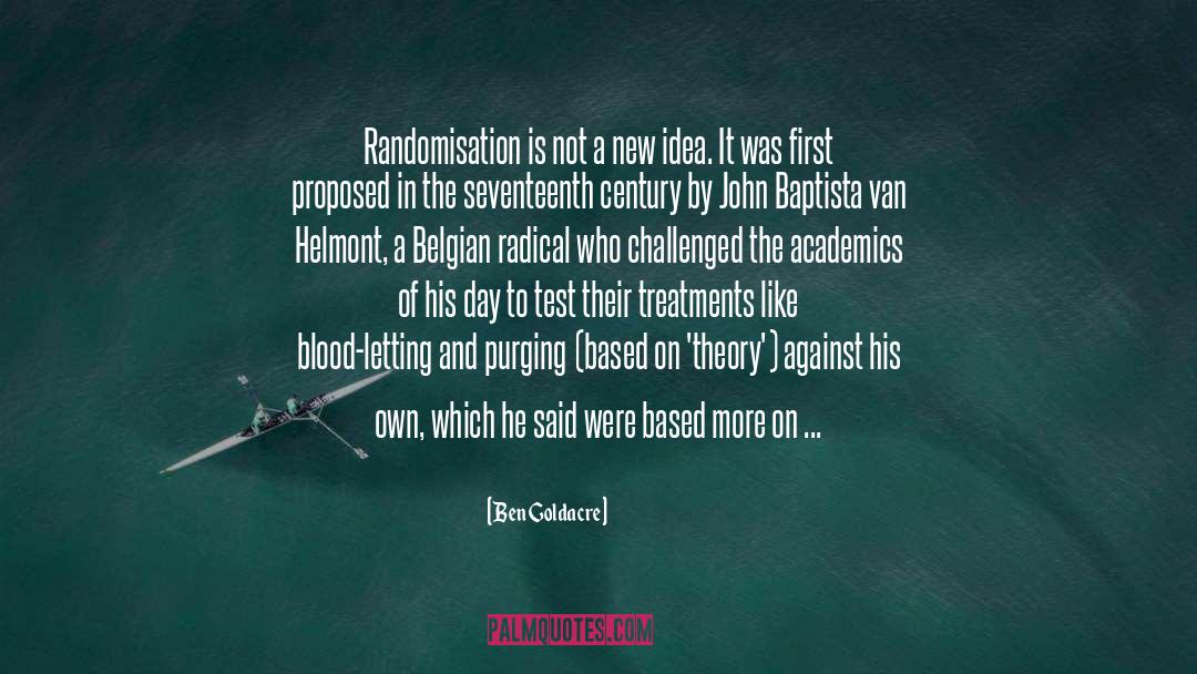 Ben Goldacre Quotes: Randomisation is not a new