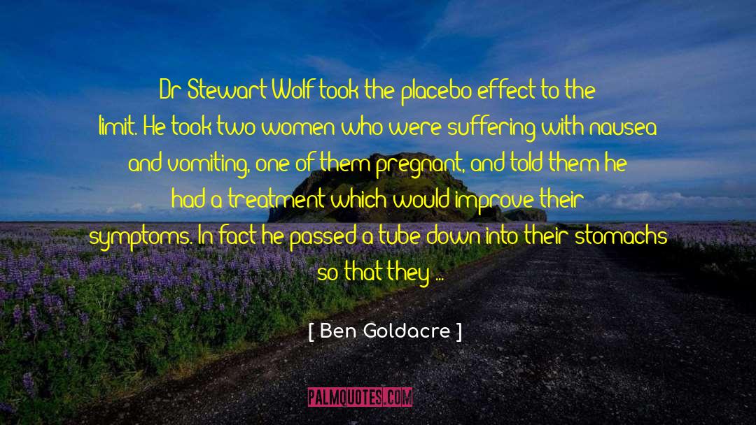 Ben Goldacre Quotes: Dr Stewart Wolf took the