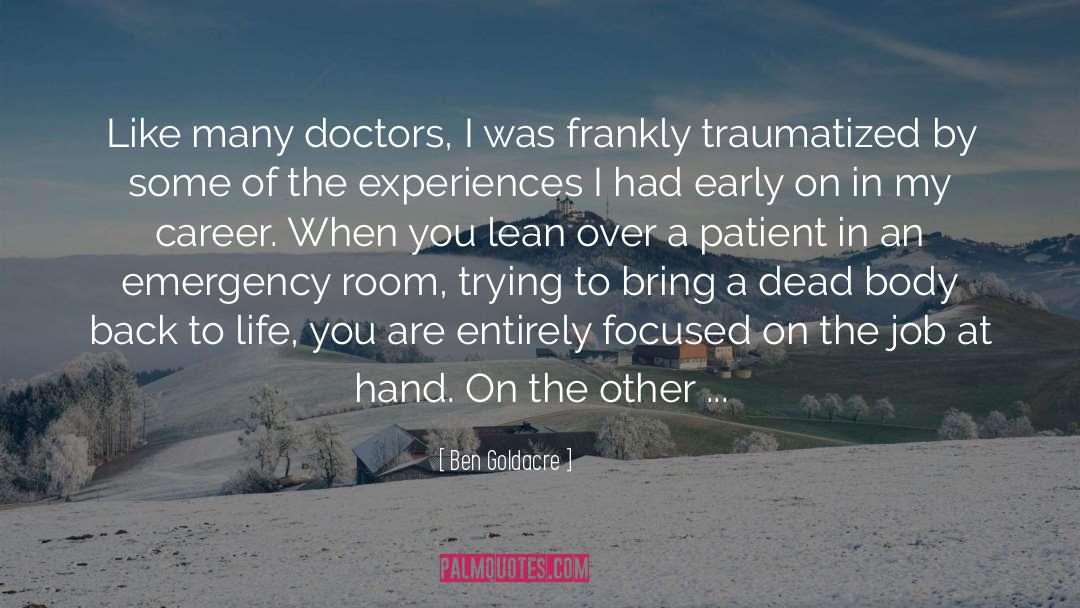 Ben Goldacre Quotes: Like many doctors, I was