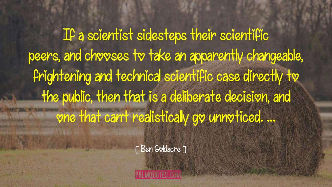 Ben Goldacre Quotes: If a scientist sidesteps their