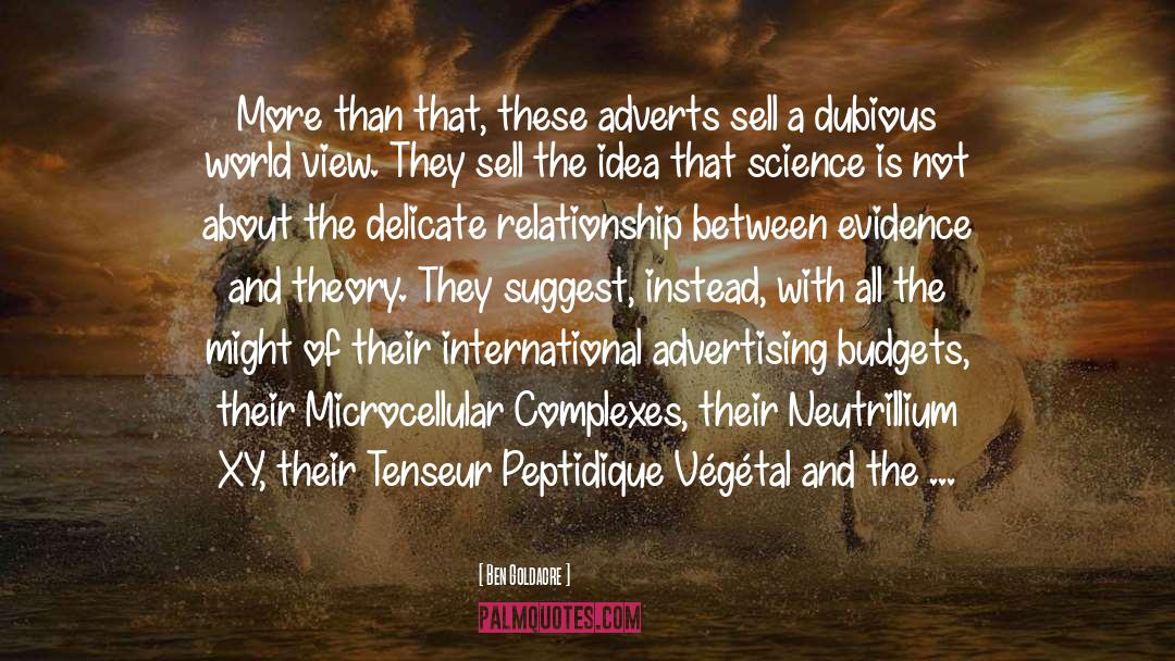 Ben Goldacre Quotes: More than that, these adverts