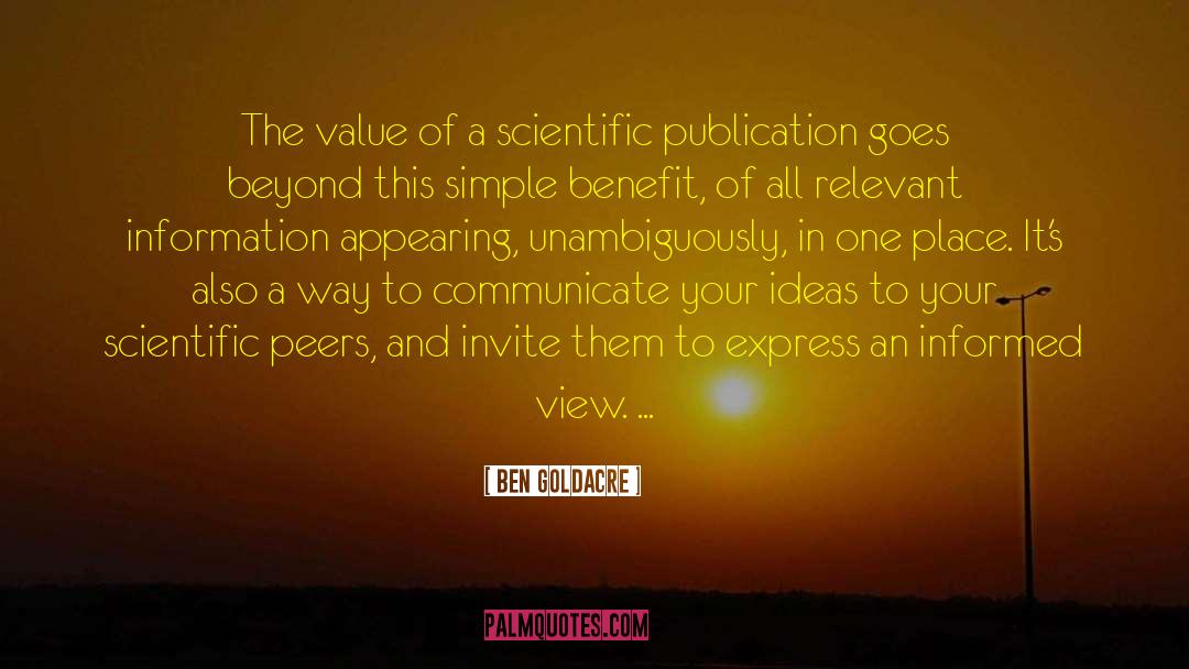 Ben Goldacre Quotes: The value of a scientific