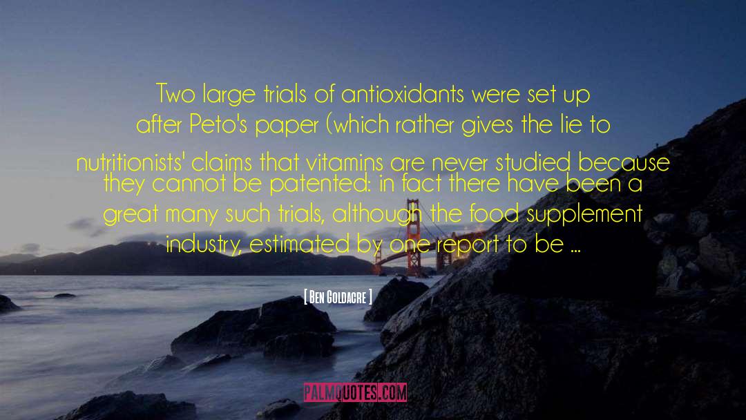 Ben Goldacre Quotes: Two large trials of antioxidants