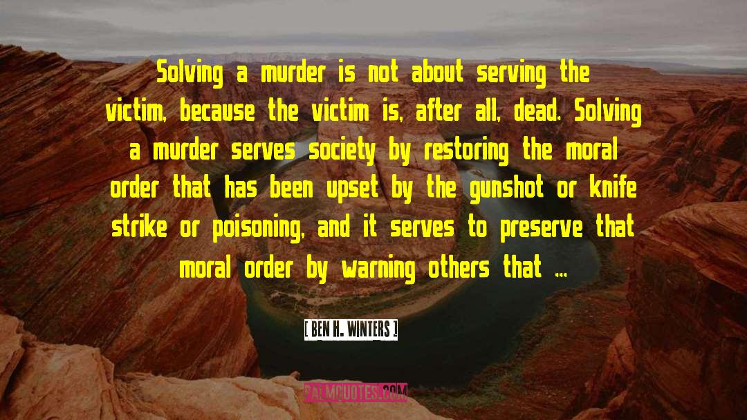Ben H. Winters Quotes: Solving a murder is not