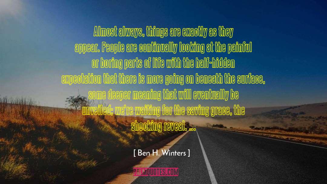 Ben H. Winters Quotes: Almost always, things are exactly