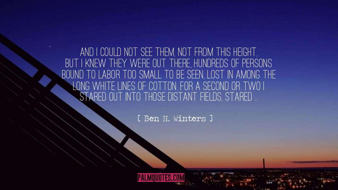 Ben H. Winters Quotes: And I could not see