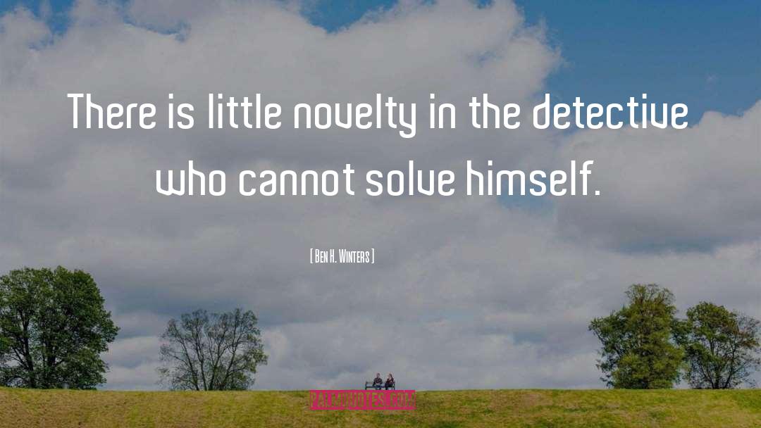 Ben H. Winters Quotes: There is little novelty in