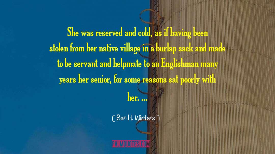 Ben H. Winters Quotes: She was reserved and cold,