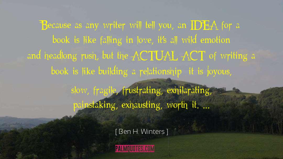 Ben H. Winters Quotes: Because as any writer will
