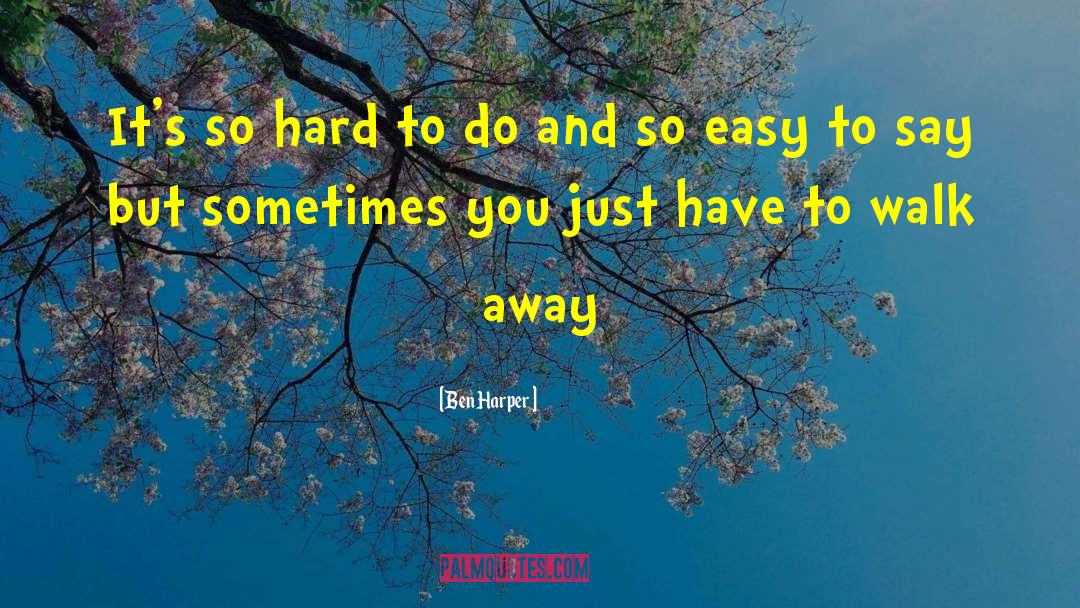 Ben Harper Quotes: It's so hard to do