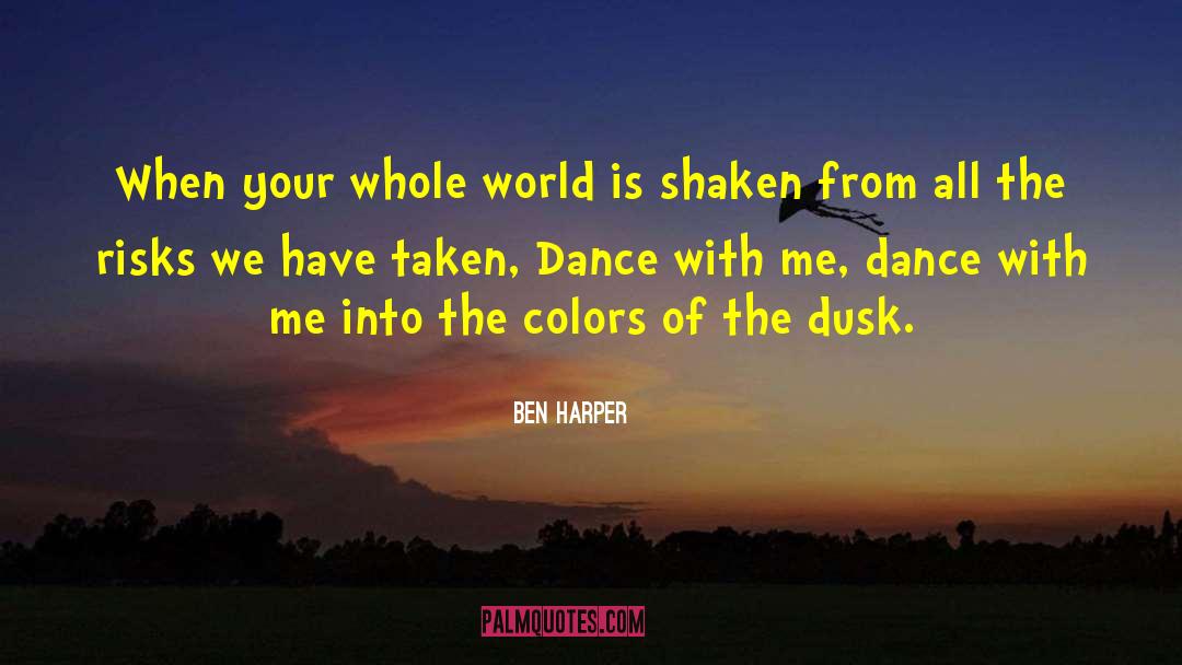 Ben Harper Quotes: When your whole world is