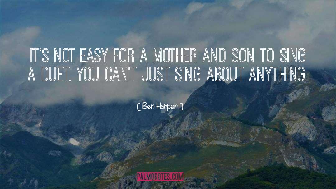 Ben Harper Quotes: It's not easy for a