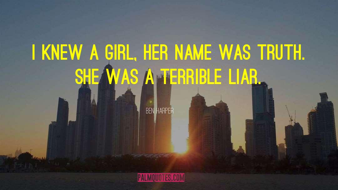 Ben Harper Quotes: I knew a girl, her