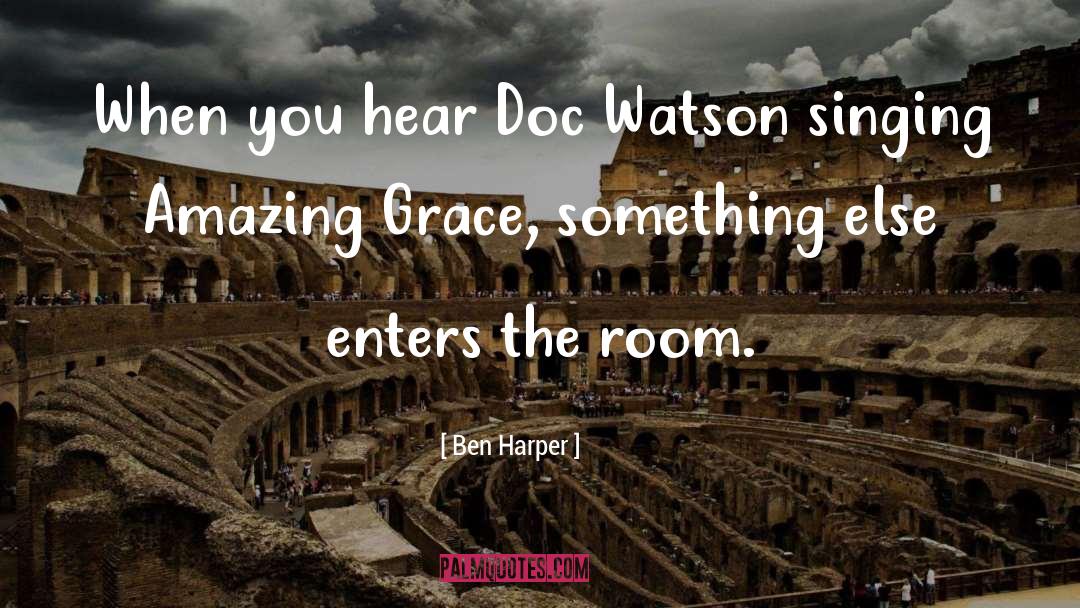 Ben Harper Quotes: When you hear Doc Watson