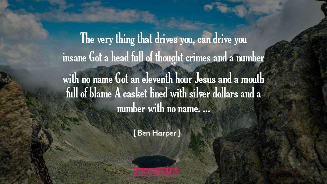 Ben Harper Quotes: The very thing that drives