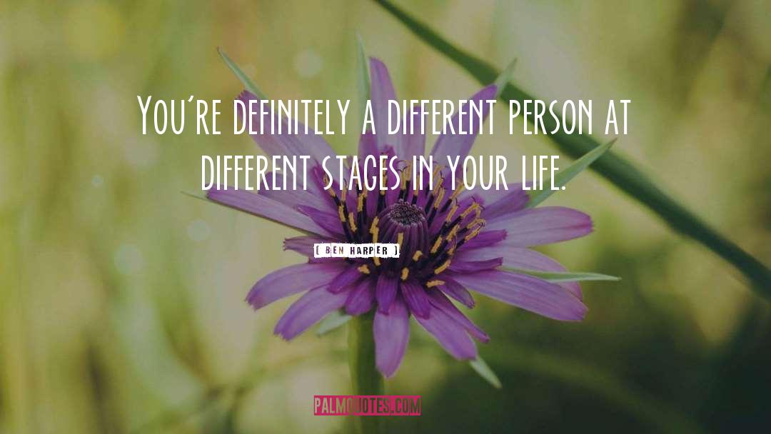 Ben Harper Quotes: You're definitely a different person