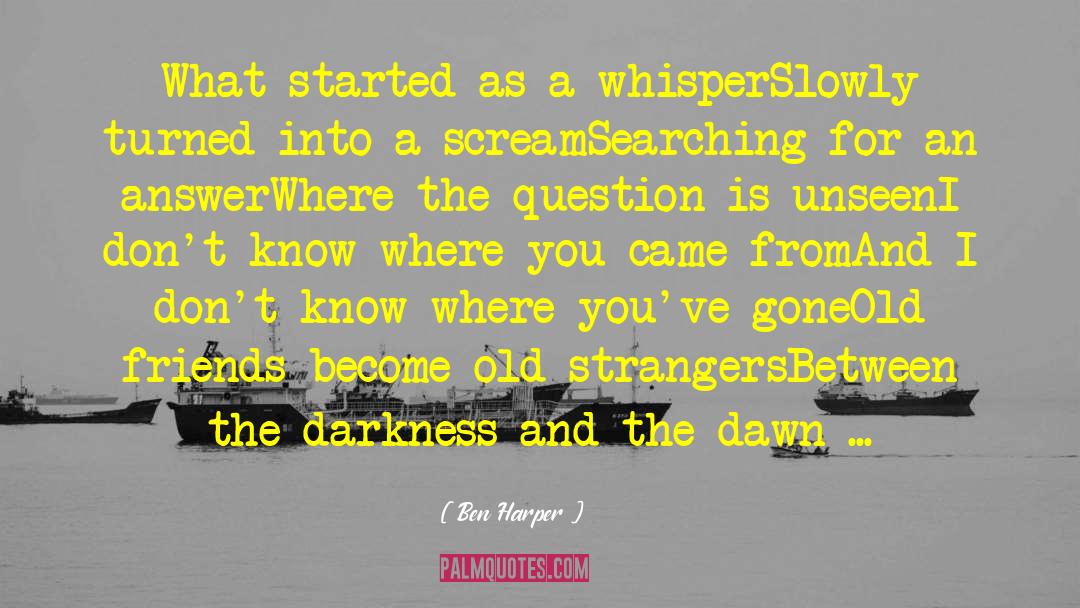 Ben Harper Quotes: What started as a whisper<br>Slowly