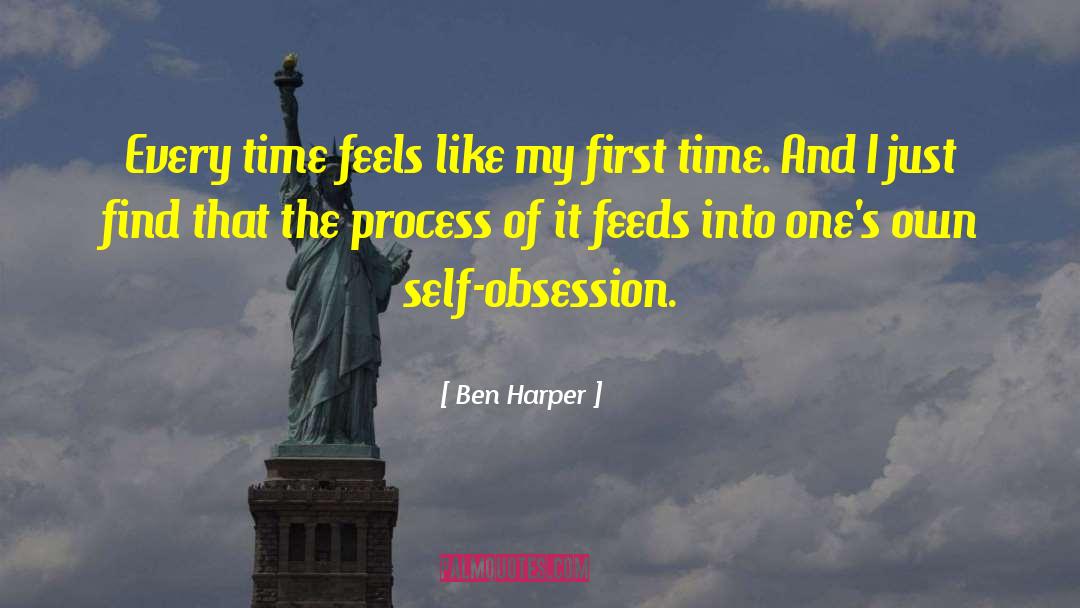 Ben Harper Quotes: Every time feels like my