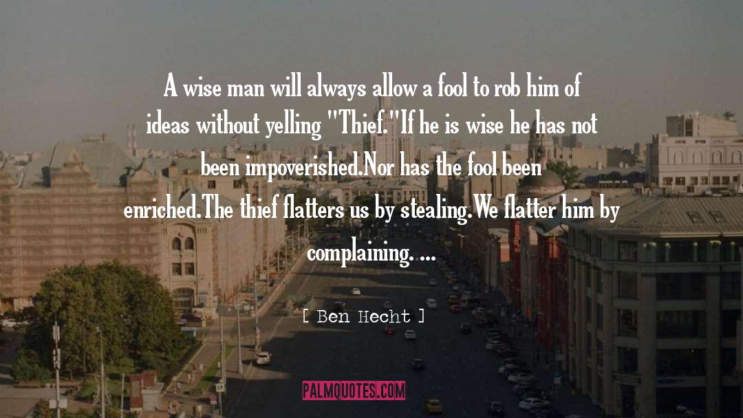 Ben Hecht Quotes: A wise man will always