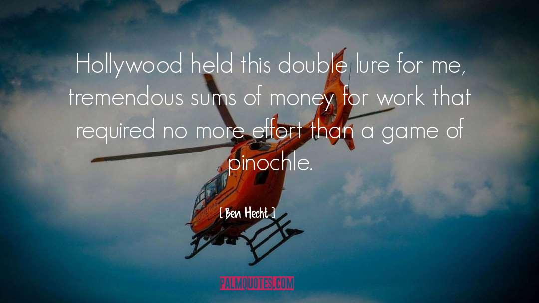 Ben Hecht Quotes: Hollywood held this double lure