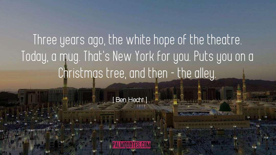Ben Hecht Quotes: Three years ago, the white