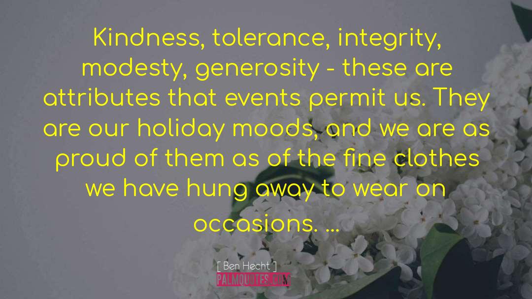 Ben Hecht Quotes: Kindness, tolerance, integrity, modesty, generosity