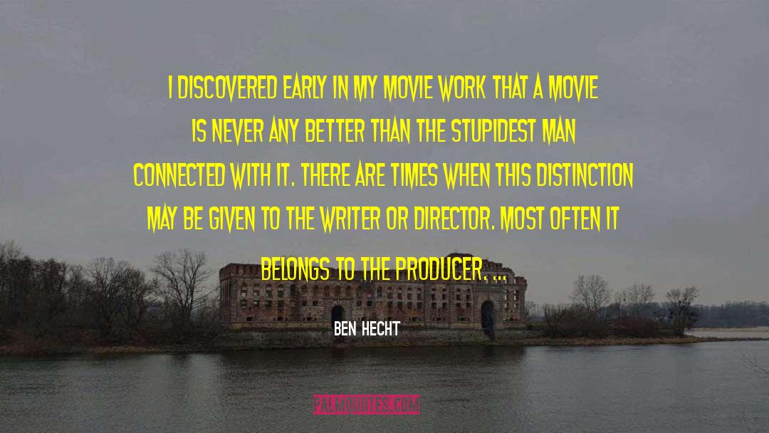 Ben Hecht Quotes: I discovered early in my
