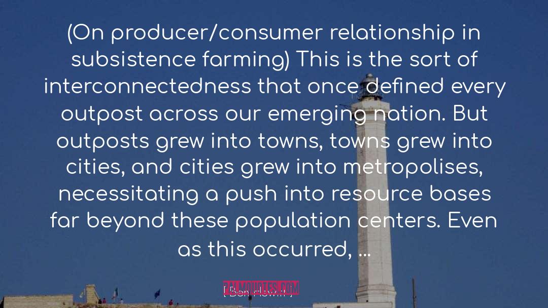 Ben Hewitt Quotes: (On producer/consumer relationship in subsistence