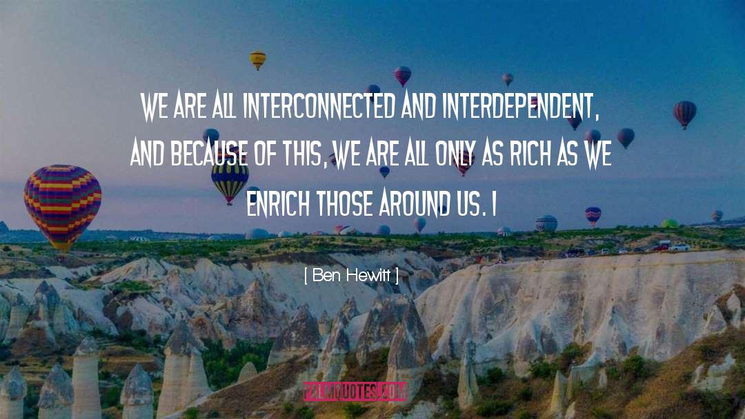 Ben Hewitt Quotes: We are all interconnected and