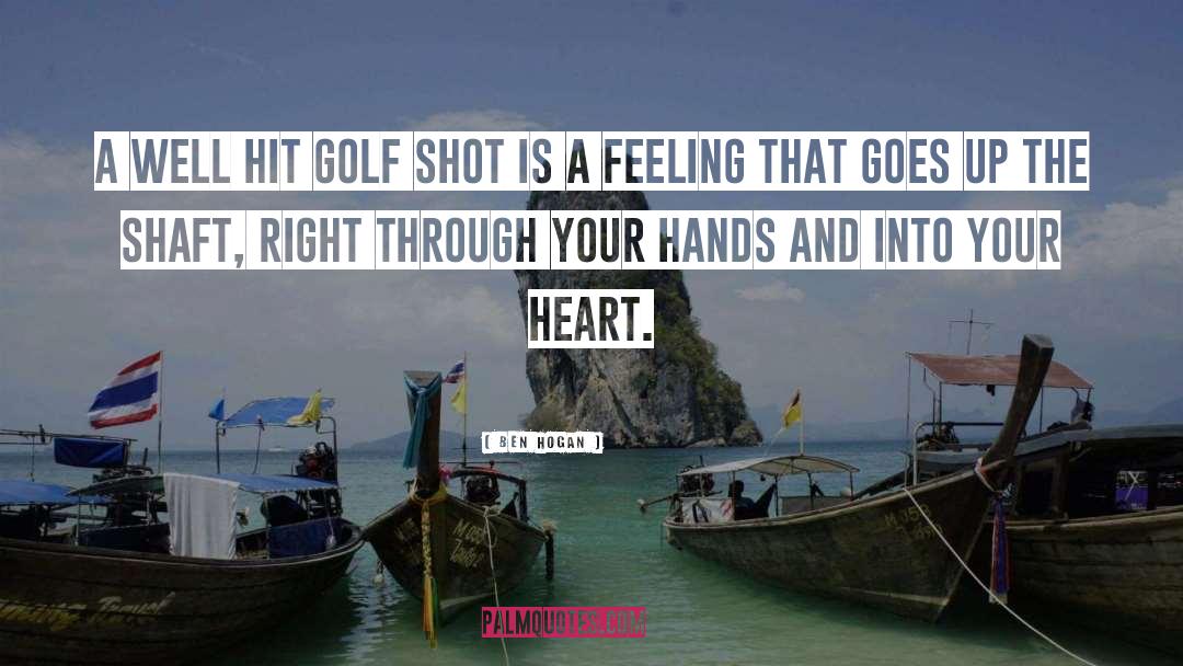 Ben Hogan Quotes: A well hit golf shot