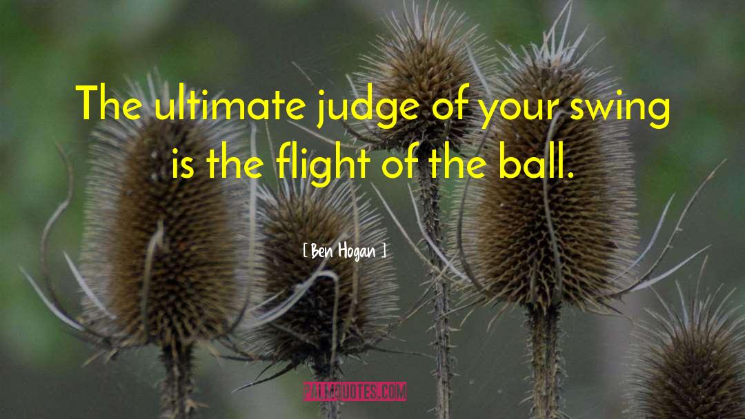 Ben Hogan Quotes: The ultimate judge of your