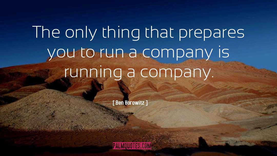 Ben Horowitz Quotes: The only thing that prepares