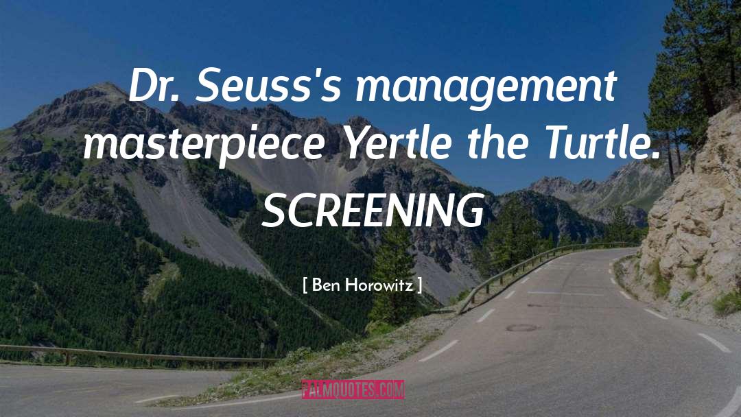 Ben Horowitz Quotes: Dr. Seuss's management masterpiece Yertle