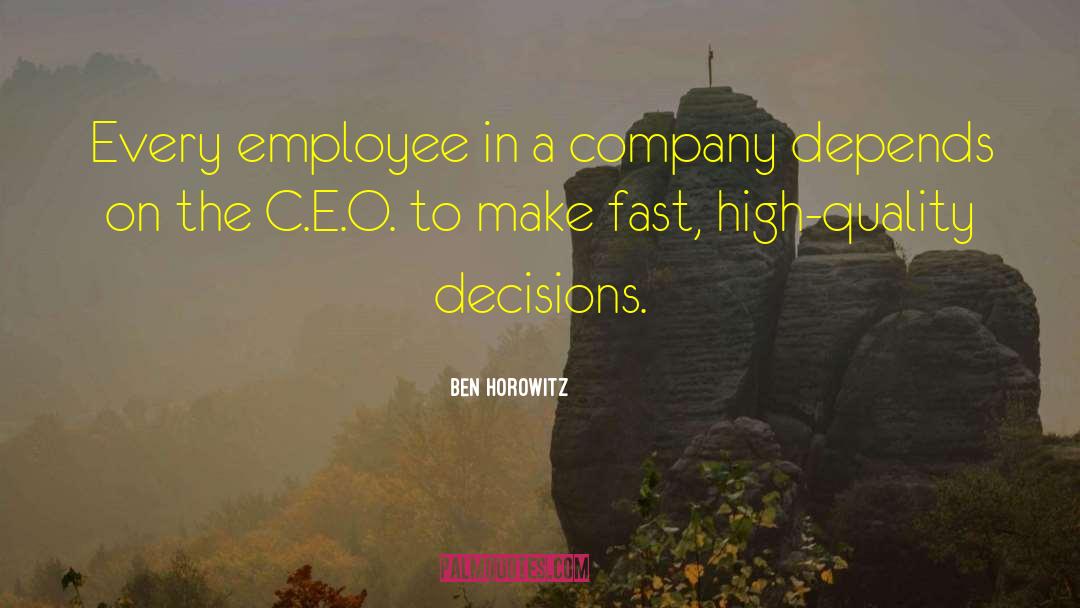 Ben Horowitz Quotes: Every employee in a company