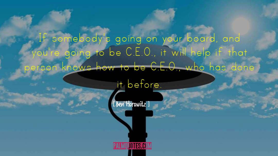 Ben Horowitz Quotes: If somebody's going on your