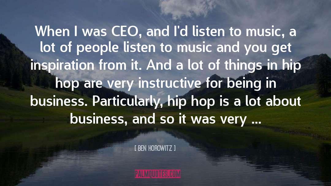 Ben Horowitz Quotes: When I was CEO, and