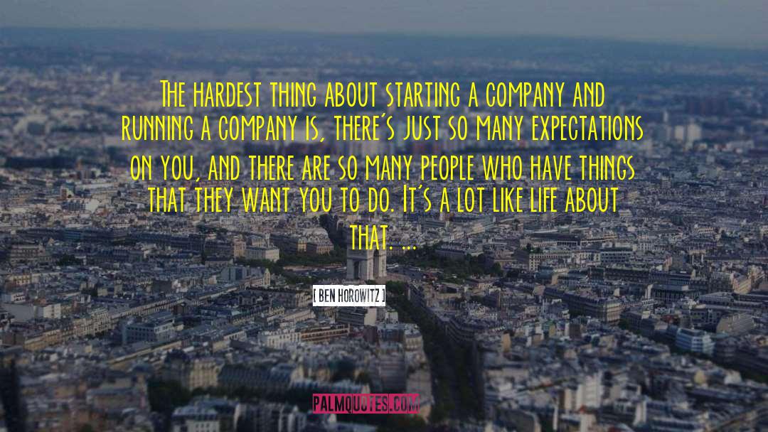 Ben Horowitz Quotes: The hardest thing about starting