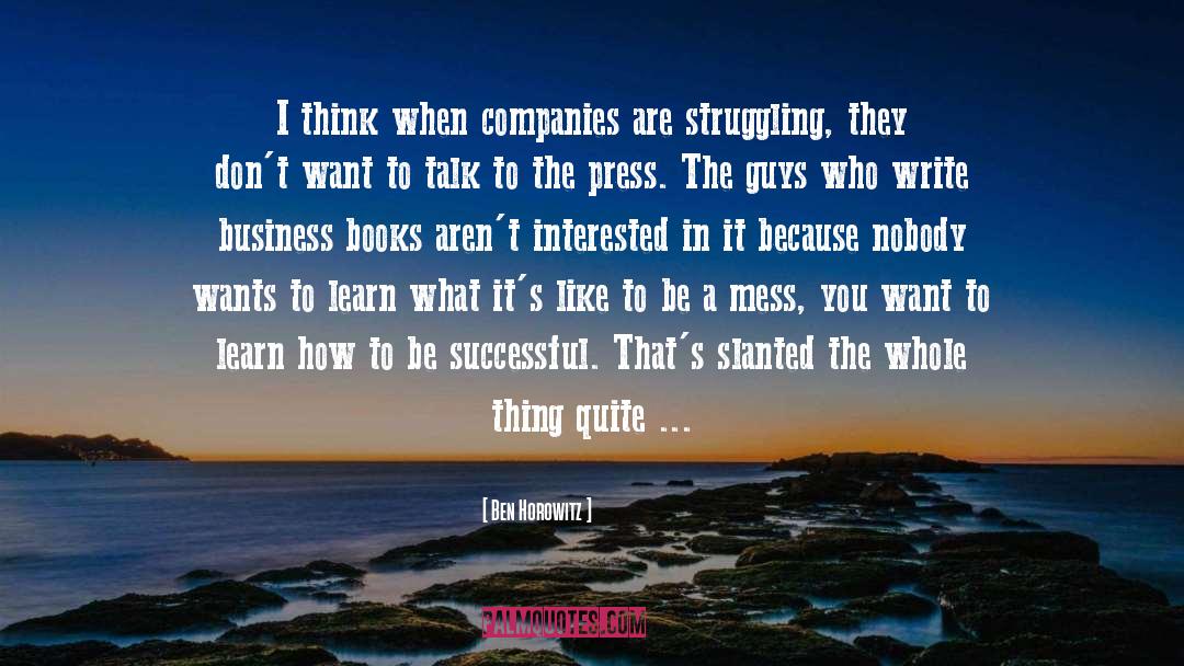 Ben Horowitz Quotes: I think when companies are