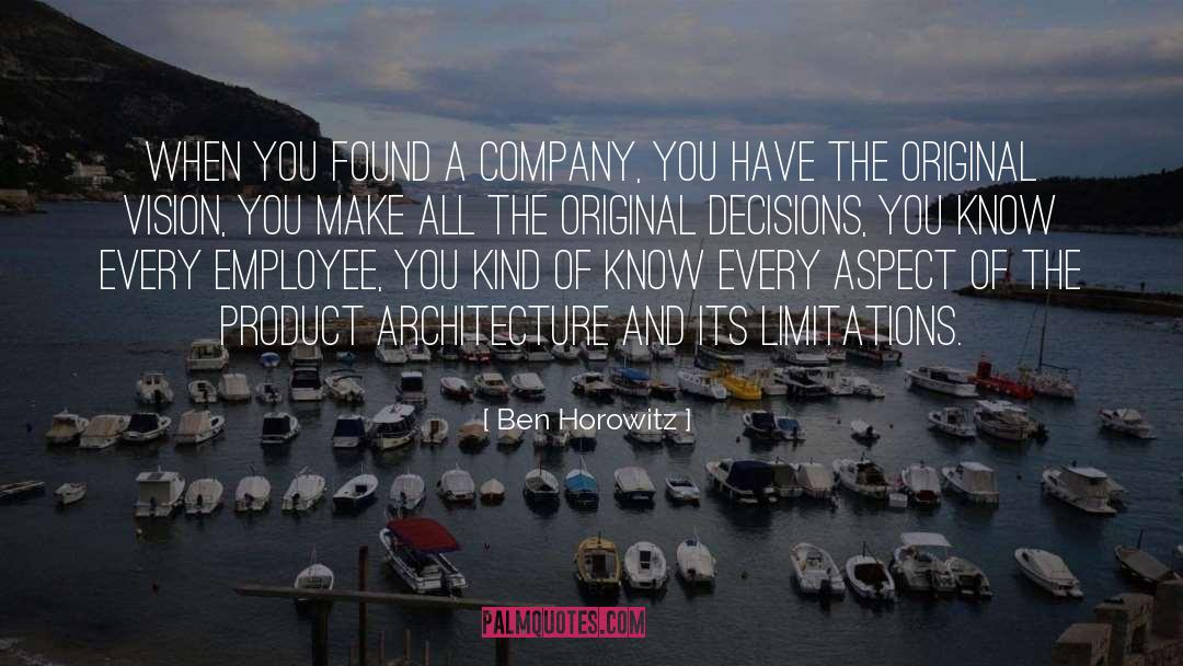 Ben Horowitz Quotes: When you found a company,