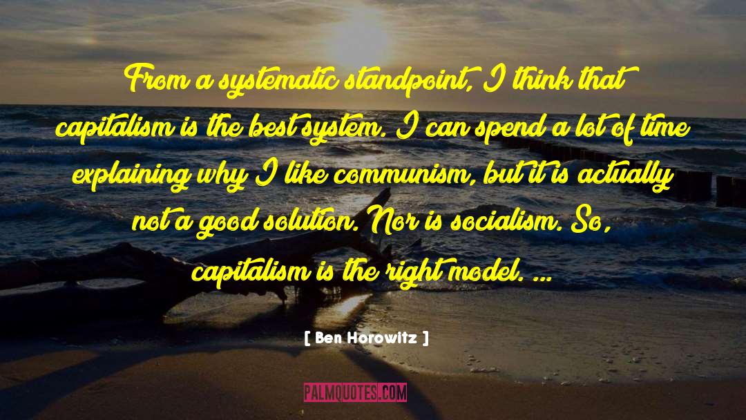 Ben Horowitz Quotes: From a systematic standpoint, I