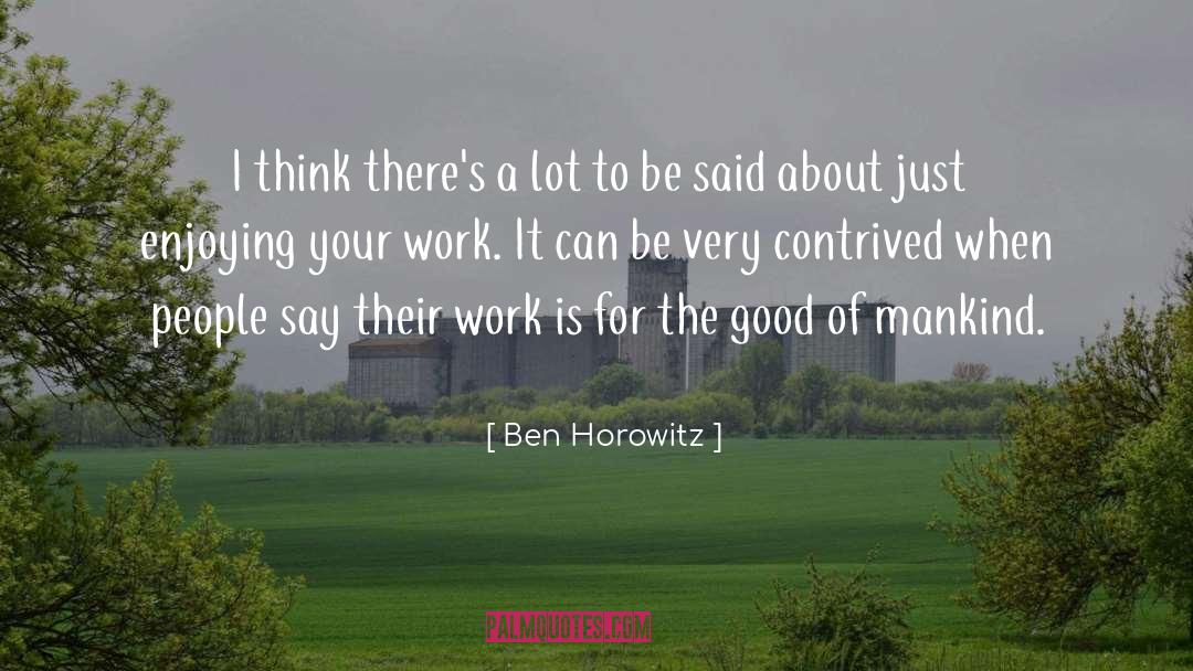 Ben Horowitz Quotes: I think there's a lot