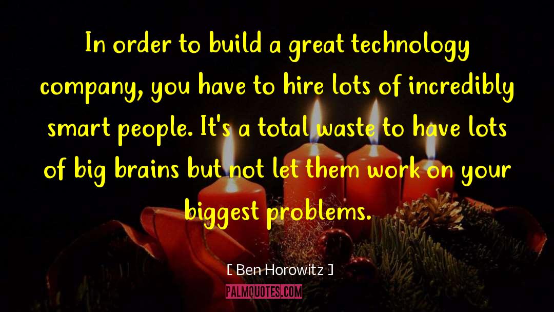 Ben Horowitz Quotes: In order to build a