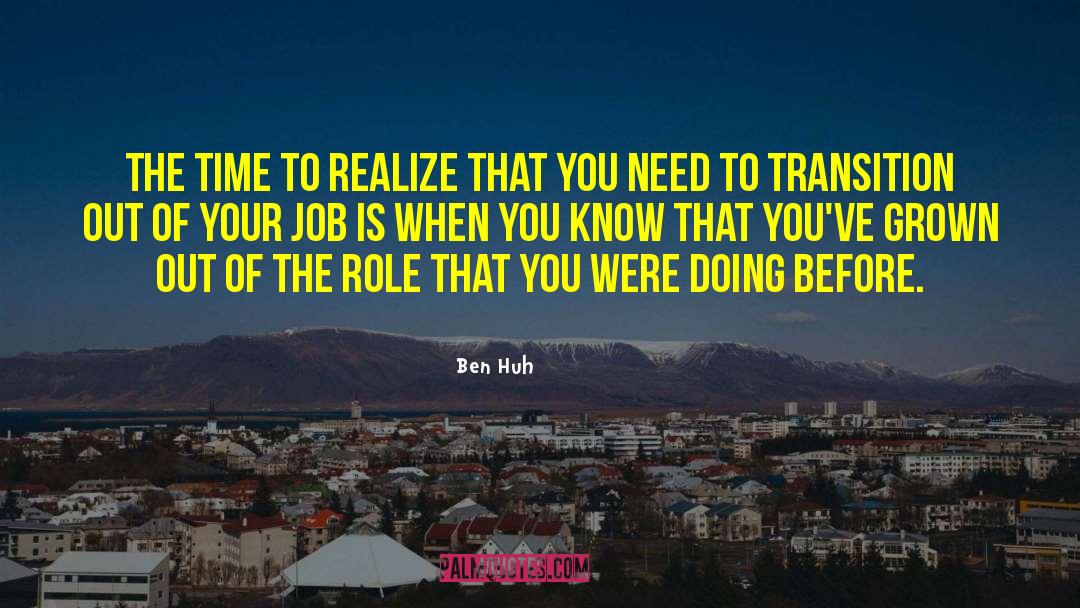 Ben Huh Quotes: The time to realize that