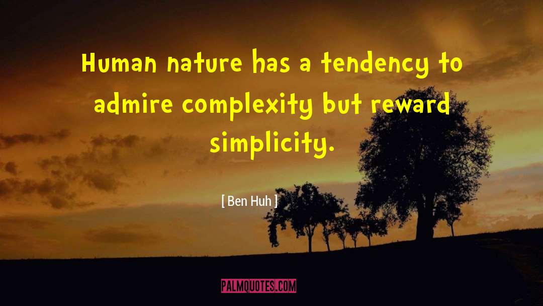Ben Huh Quotes: Human nature has a tendency