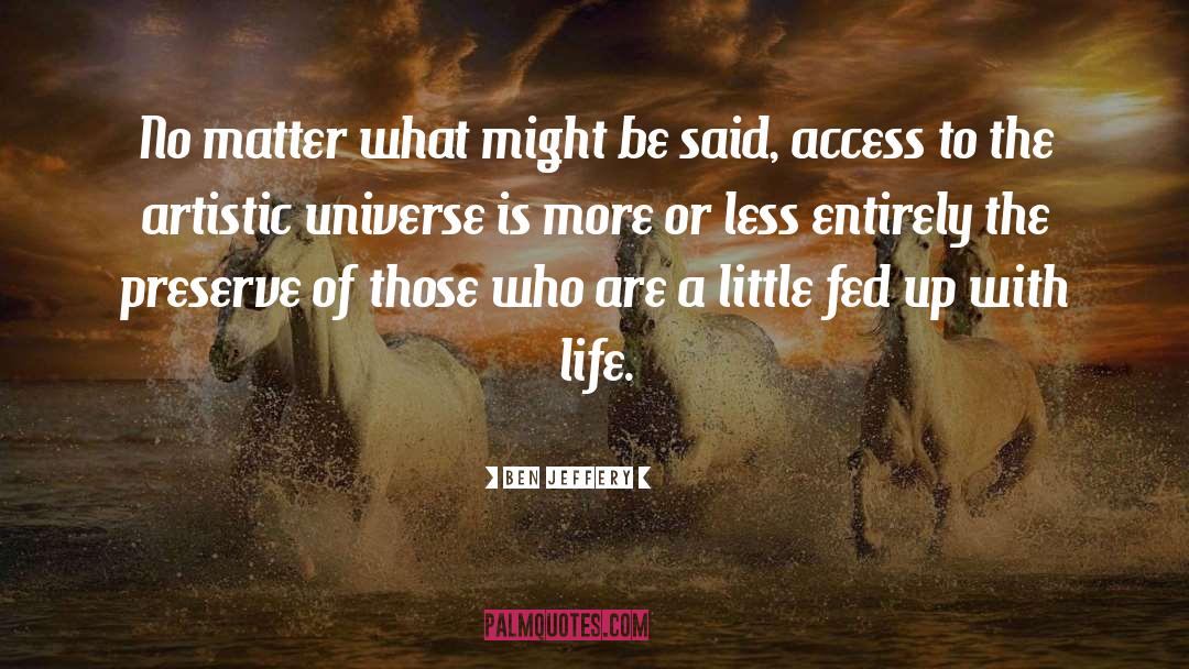 Ben Jeffery Quotes: No matter what might be