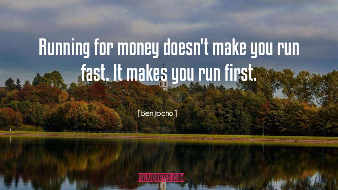 Ben Jipcho Quotes: Running for money doesn't make