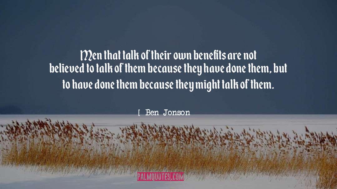 Ben Jonson Quotes: Men that talk of their