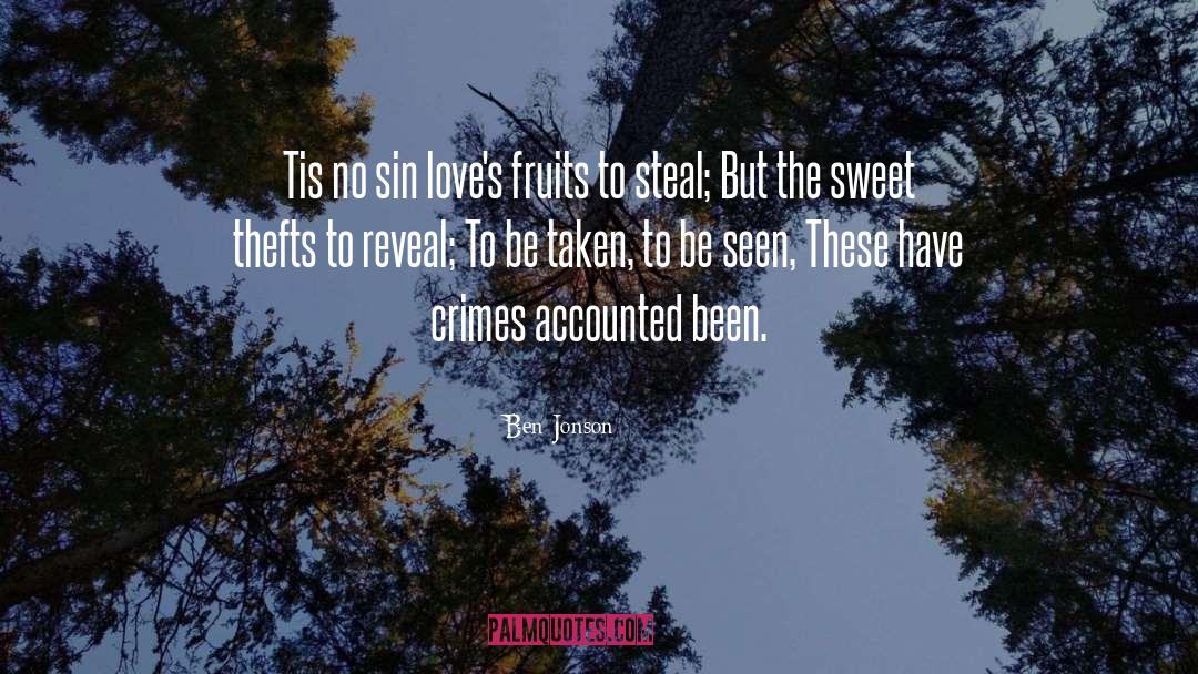 Ben Jonson Quotes: Tis no sin love's fruits